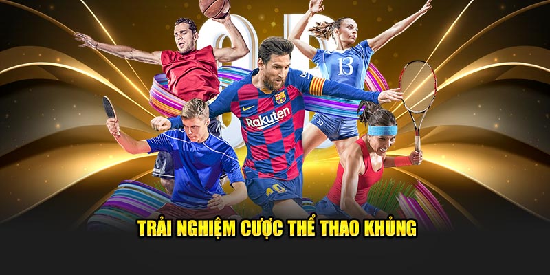 Trải nghiệm cược thể thao khủng